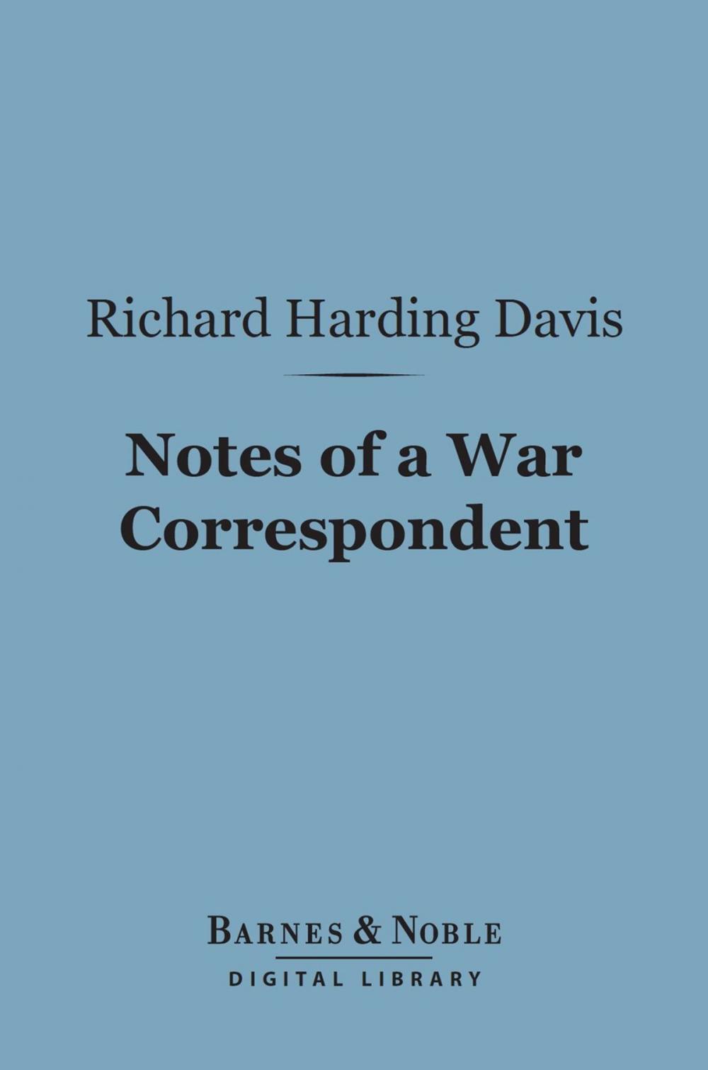 Big bigCover of Notes of a War Correspondent (Barnes & Noble Digital Library)