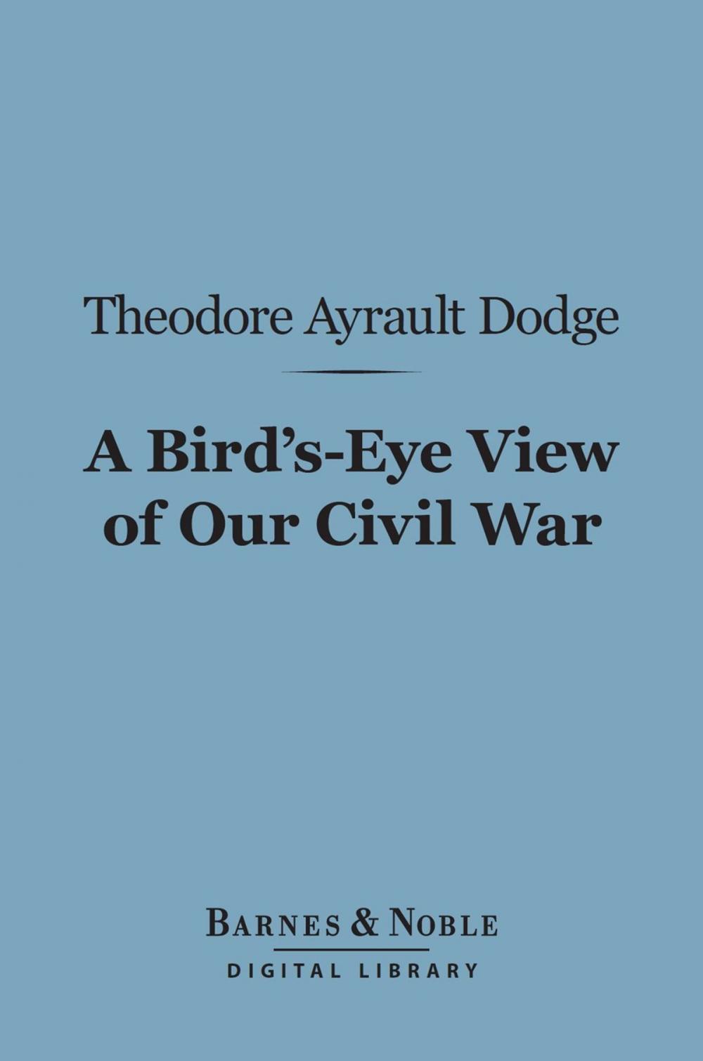 Big bigCover of A Bird's-Eye View of Our Civil War (Barnes & Noble Digital Library)