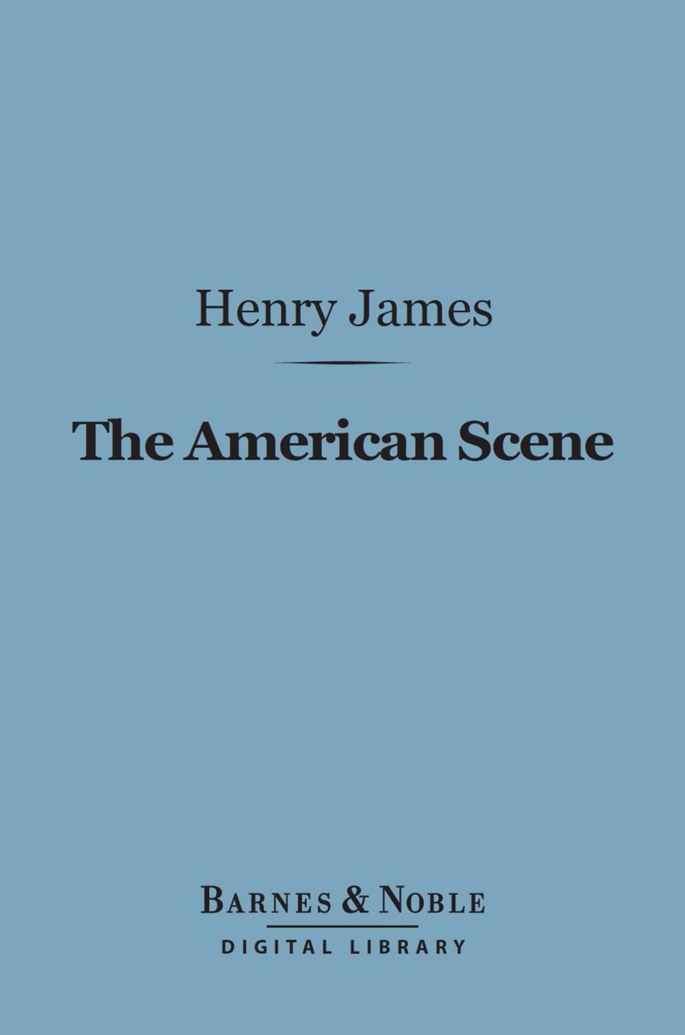 Big bigCover of The American Scene (Barnes & Noble Digital Library)