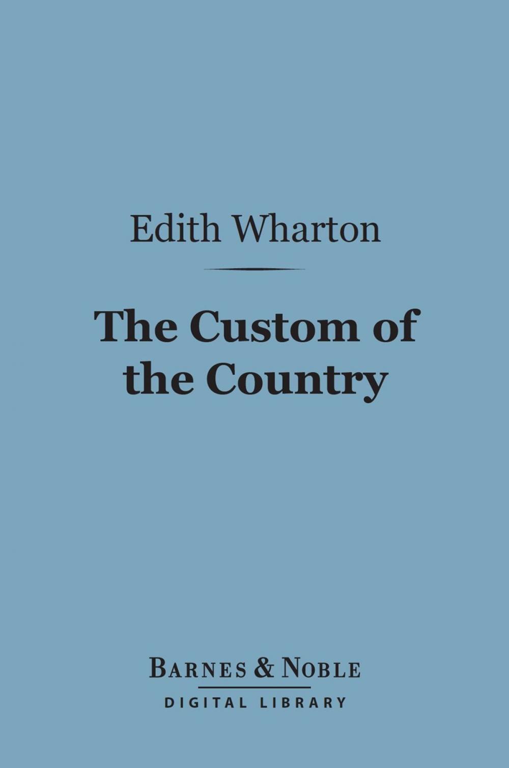 Big bigCover of The Custom of the Country (Barnes & Noble Digital Library)