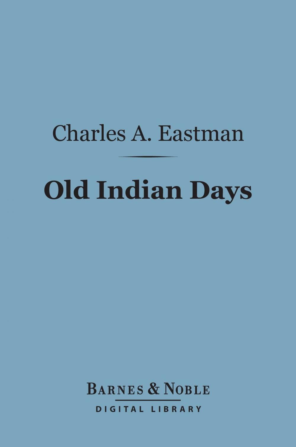 Big bigCover of Old Indian Days (Barnes & Noble Digital Library)