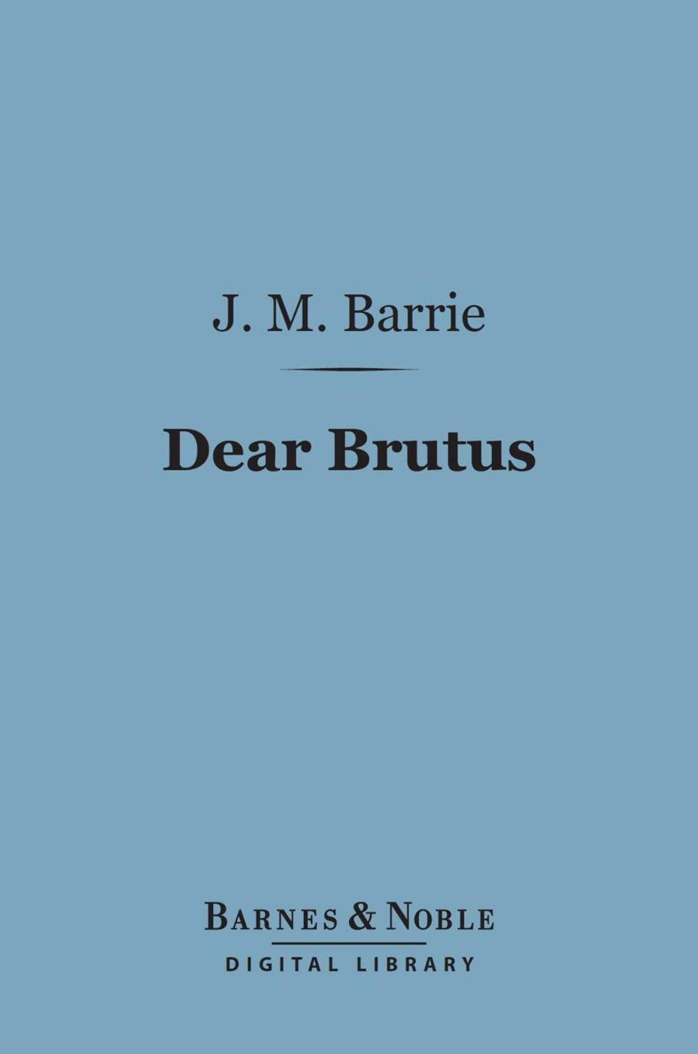 Big bigCover of Dear Brutus (Barnes & Noble Digital Library)