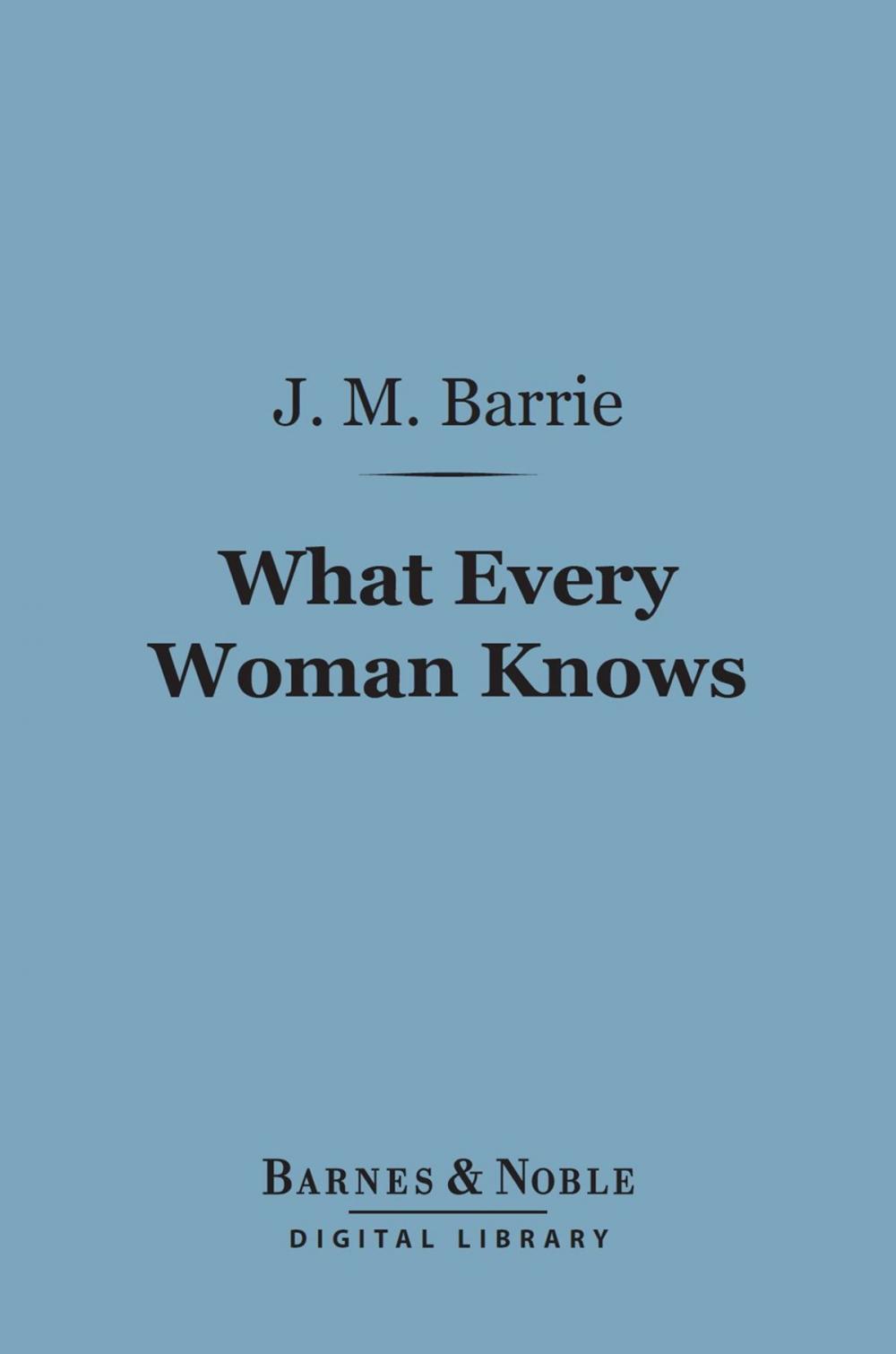 Big bigCover of What Every Woman Knows (Barnes & Noble Digital Library)