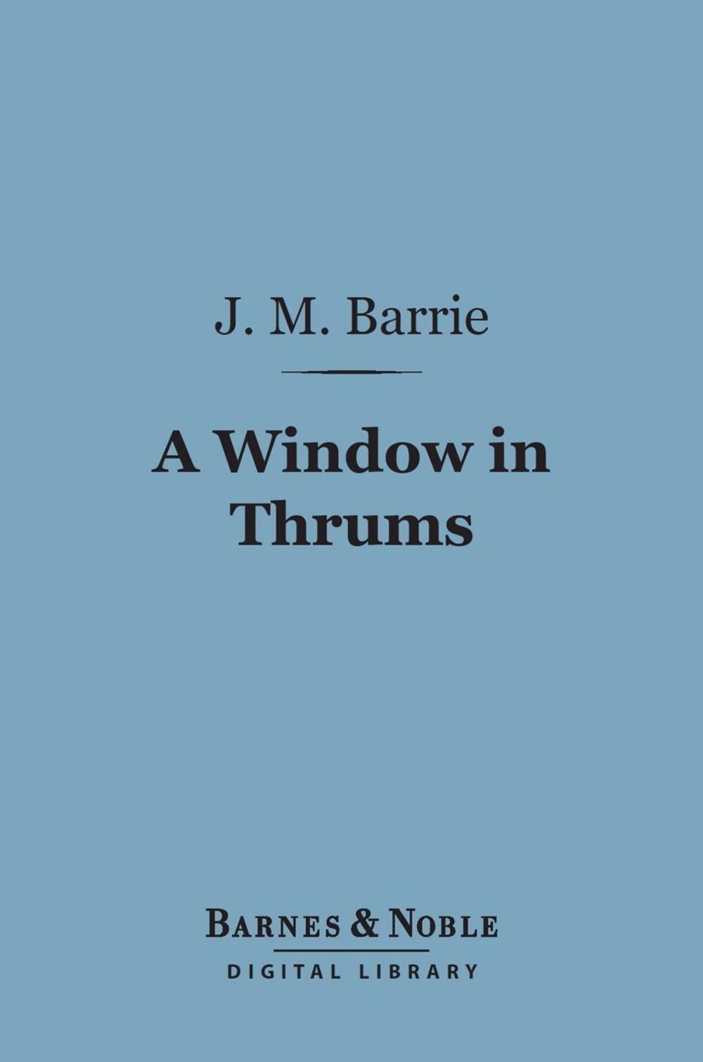 Big bigCover of A Window in Thrums (Barnes & Noble Digital Library)