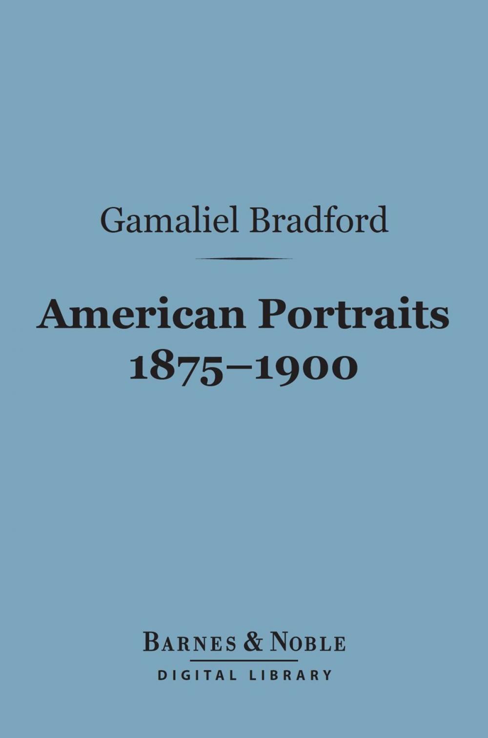 Big bigCover of American Portraits 1875-1900 (Barnes & Noble Digital Library)