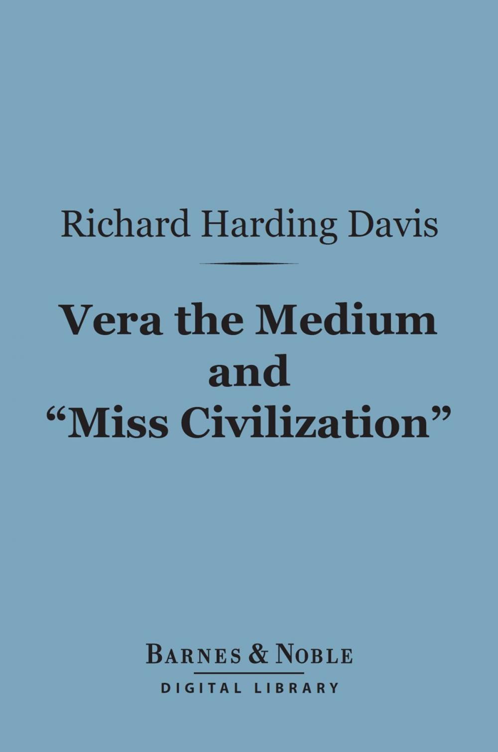 Big bigCover of Vera the Medium and "Miss Civilization" (Barnes & Noble Digital Library)