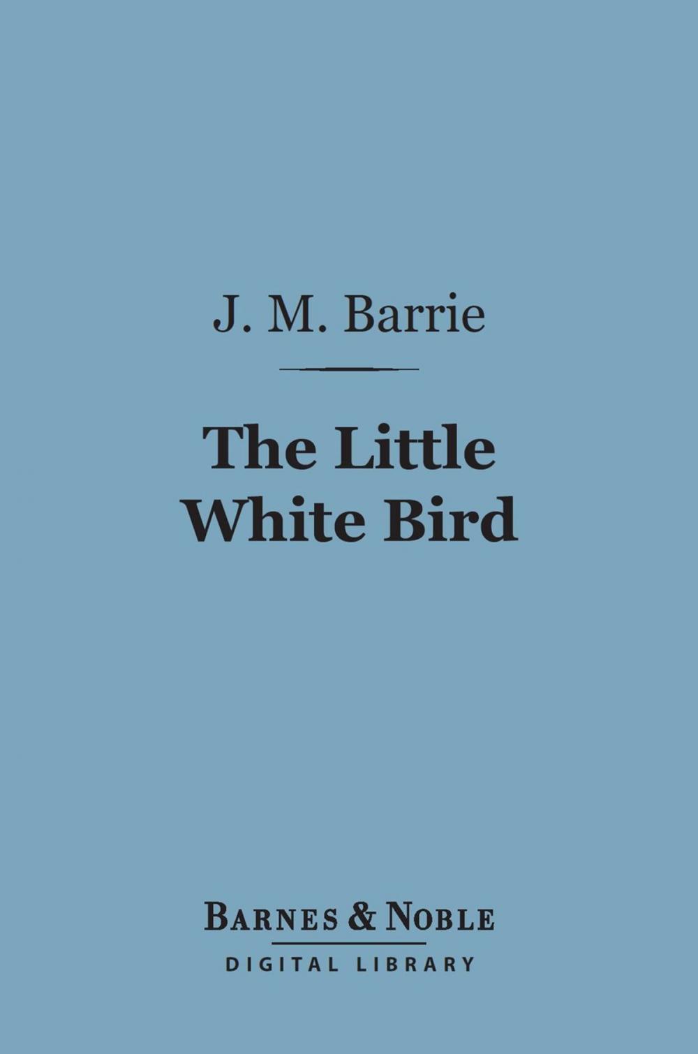 Big bigCover of The Little White Bird (Barnes & Noble Digital Library)