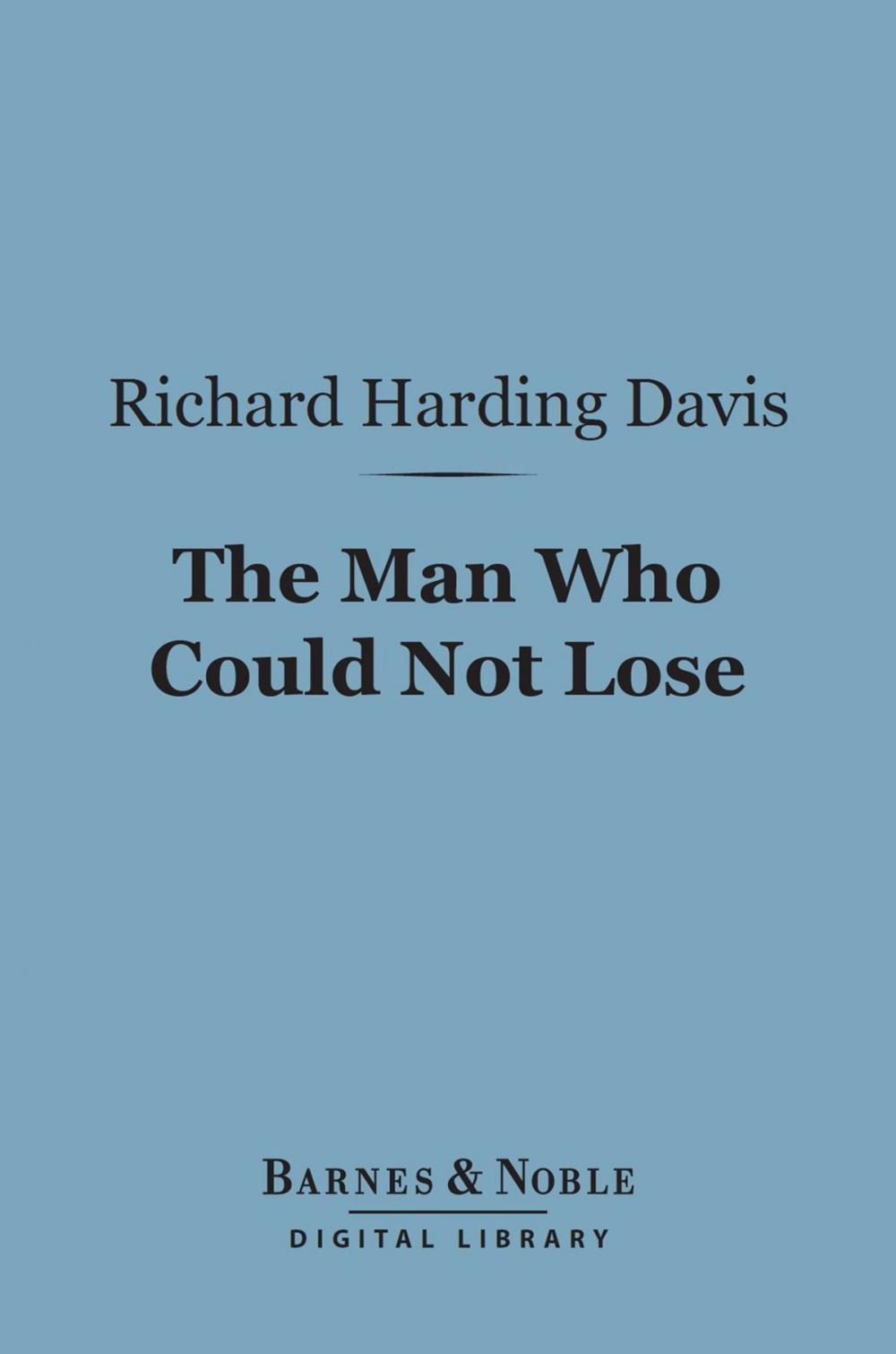 Big bigCover of The Man Who Could Not Lose (Barnes & Noble Digital Library)