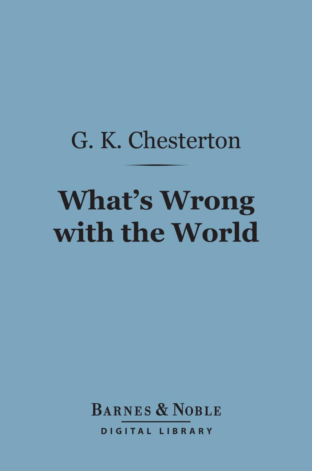 Big bigCover of What's Wrong with the World (Barnes & Noble Digital Library)