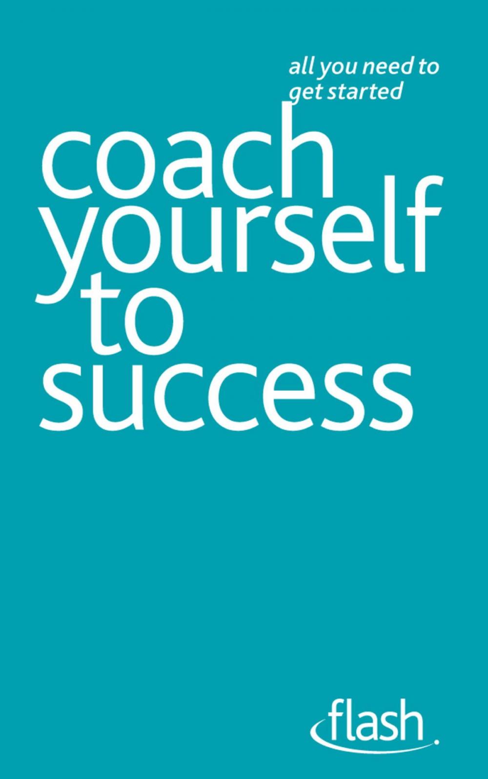 Big bigCover of Coach Yourself to Success: Flash