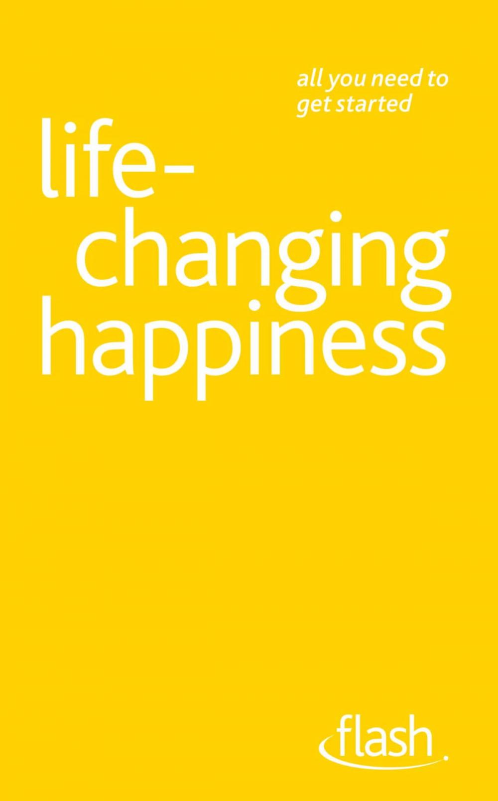 Big bigCover of Life Changing Happiness: Flash