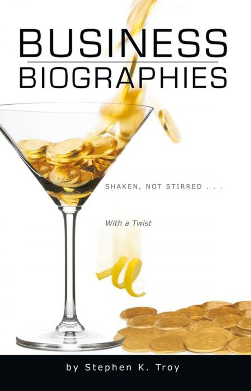 Big bigCover of Business Biographies: Shaken, Not Stirred … with a Twist