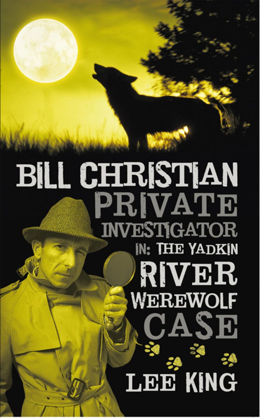 Big bigCover of Bill Christian Private Investigator In: the Yadkin River Werewolf Case.