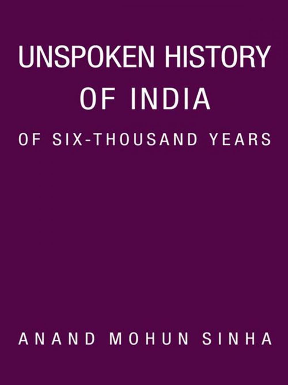 Big bigCover of Unspoken History of India of Six-Thousand Years