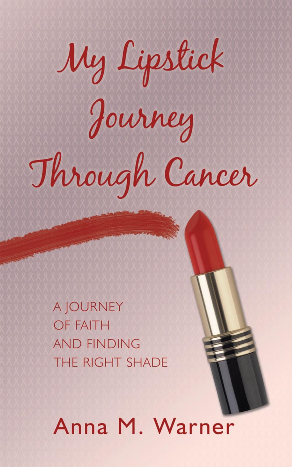 Big bigCover of My Lipstick Journey Through Cancer