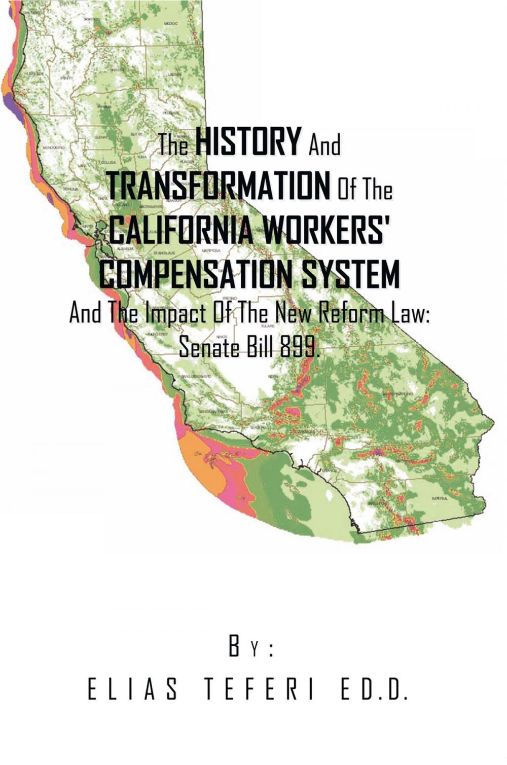 Big bigCover of The History and Transformation of the California Workers' Compensation System and the Impact of the New Reform Law; Senate Bill 899.