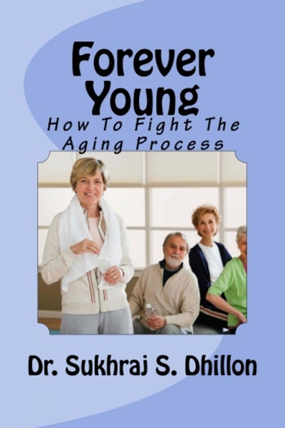 Big bigCover of Forever Young: How To Fight The Aging Process