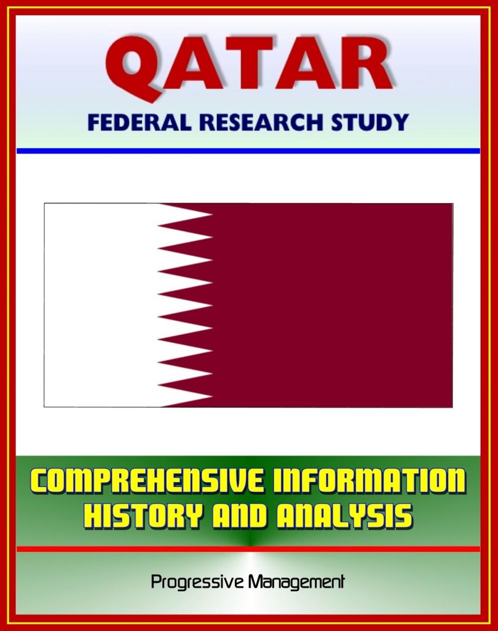 Big bigCover of Qatar: Federal Research Study with Comprehensive Information, History, and Analysis - Politics, Economy, Military