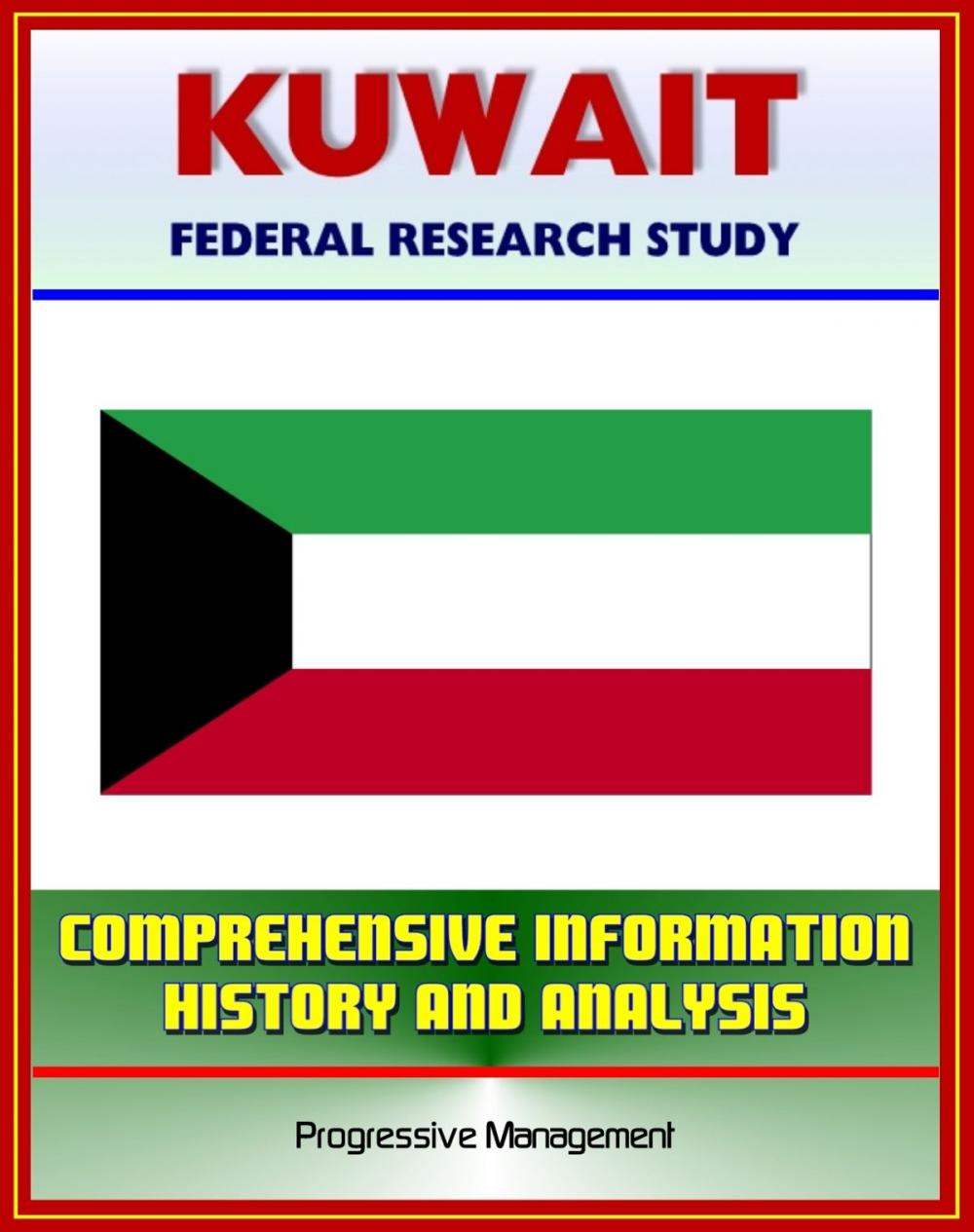 Big bigCover of Kuwait: Federal Research Study with Comprehensive Information, History, and Analysis - Politics, Economy, Military