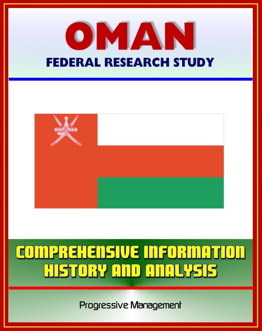Big bigCover of Oman: Federal Research Study with Comprehensive Information, History, and Analysis - Politics, Economy, Military