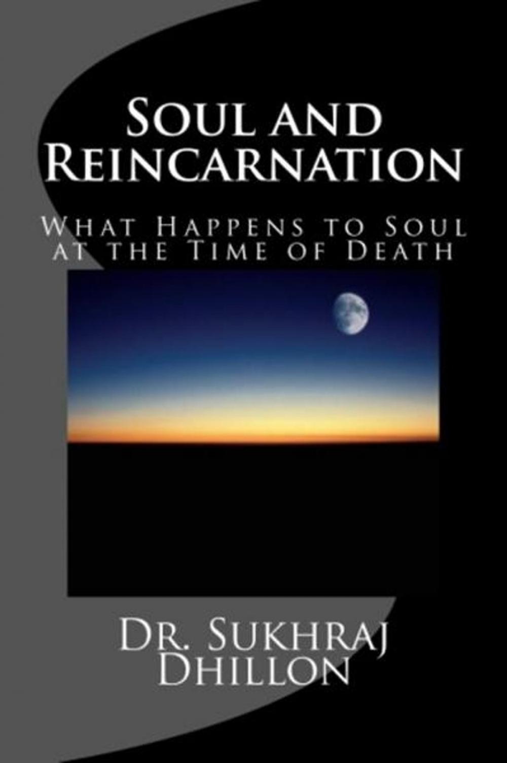 Big bigCover of Soul and Reincarnation: What Happens to Soul at the Time of Death