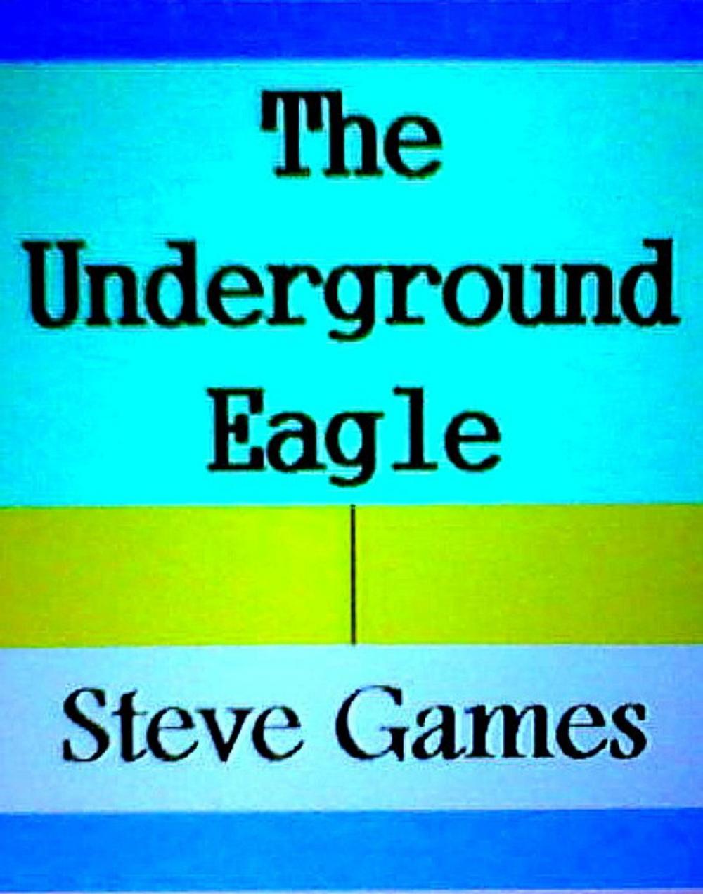 Big bigCover of The Underground Eagle