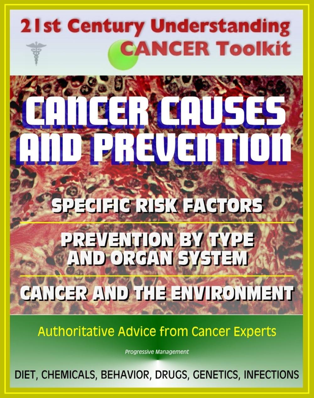 Big bigCover of 21st Century Understanding Cancer Toolkit: Cancer Causes and Prevention, Cancer and the Environment, Comprehensive Coverage of Specific Risk Factors and Prevention by Type and Organ System