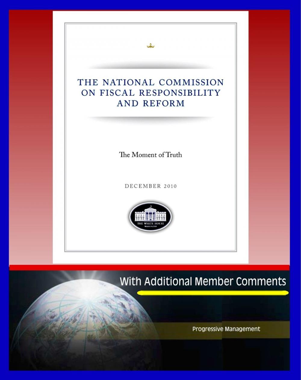 Big bigCover of The Moment of Truth: The Final Report of the National Commission on Fiscal Responsibility and Reform, with Additional Member Comments - Federal Deficit, Social Security, Medicare, Entitlements