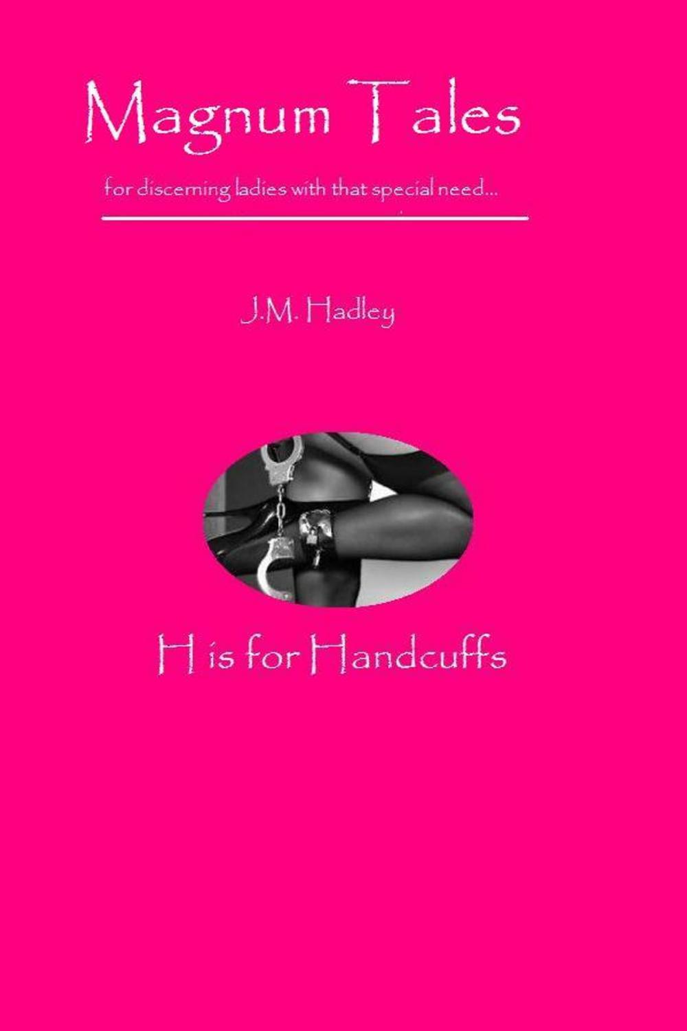 Big bigCover of Magnum Tales ~ H is for Handcuffs