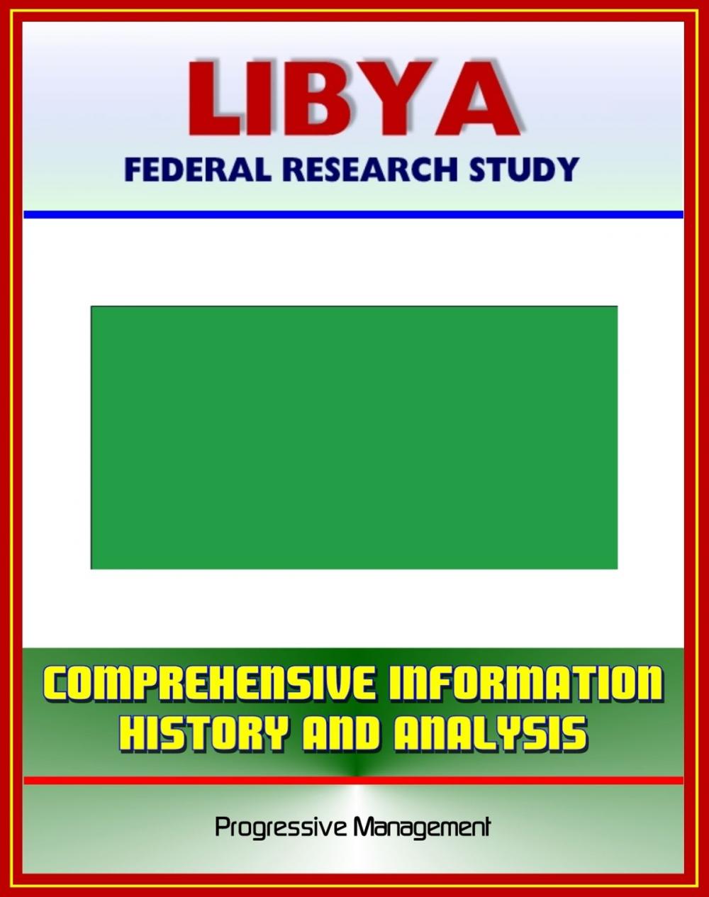 Big bigCover of Libya: Federal Research Study and Country Profile with Comprehensive Information, History, and Analysis - Politics, Economy, Military - Muammar al Qadhafi