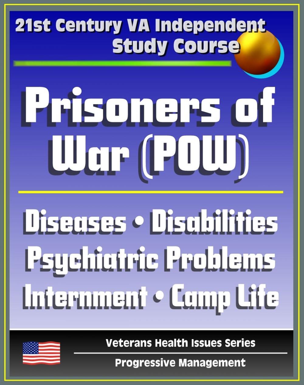 Big bigCover of 21st Century VA Independent Study Course: American Prisoners of War (POW) - Diseases, Service-Connected Disabilities, Psychiatric Problems, Internment Morbidity and Mortality, Camp Life