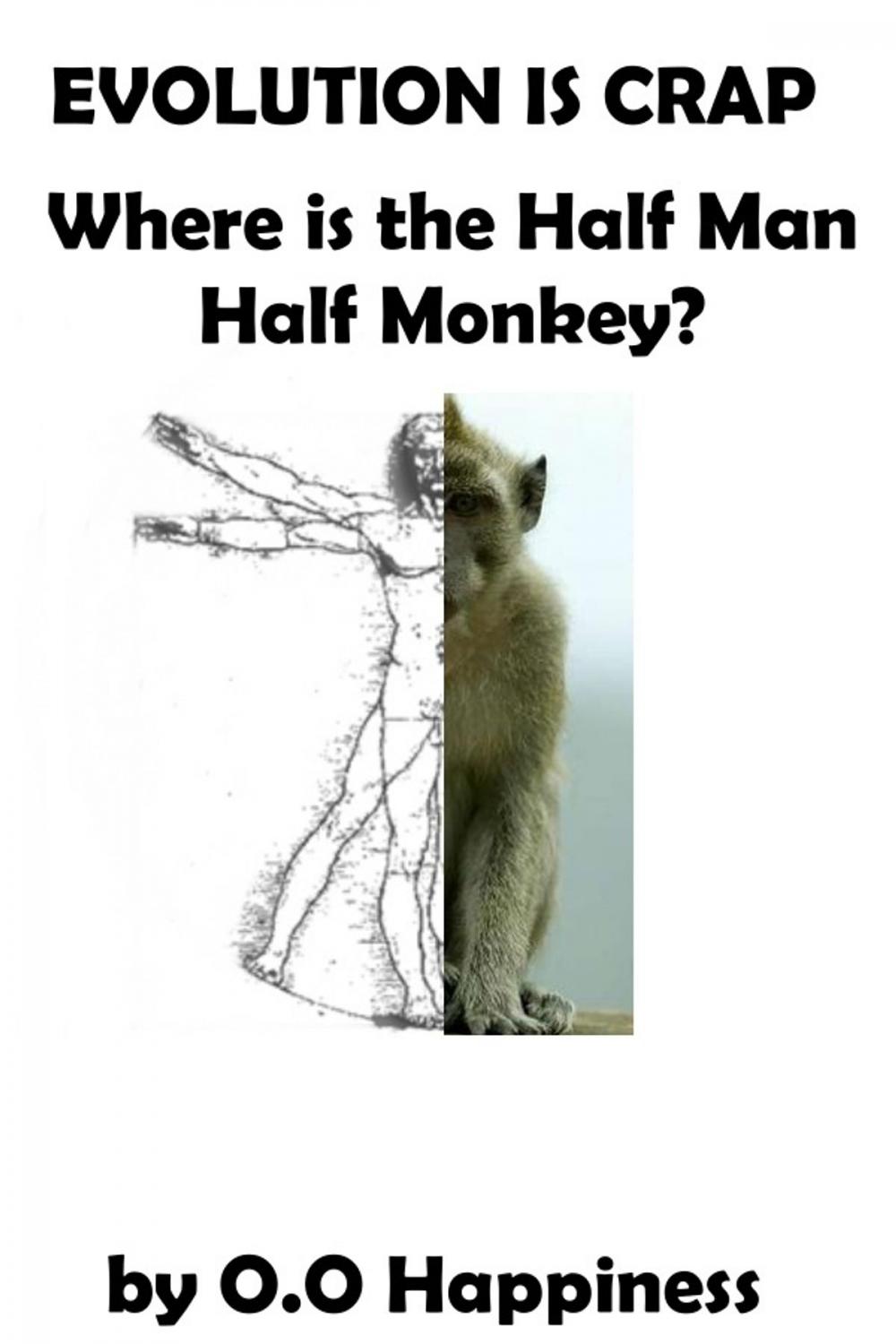 Big bigCover of Evolution is Crap: Where is the Half Man, Half Monkey?