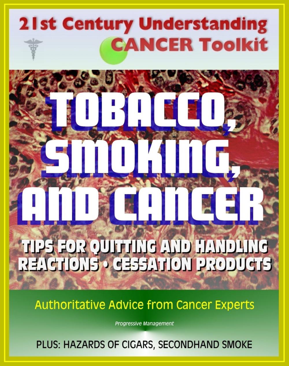 Big bigCover of 21st Century Understanding Cancer Toolkit: Tobacco, Smoking, and Cancer - Tips for Quitting, Handling Reactions, Cessation Products, Secondhand Smoke, Cigars, Smokeless Tobacco, Lung and Oral Cancer