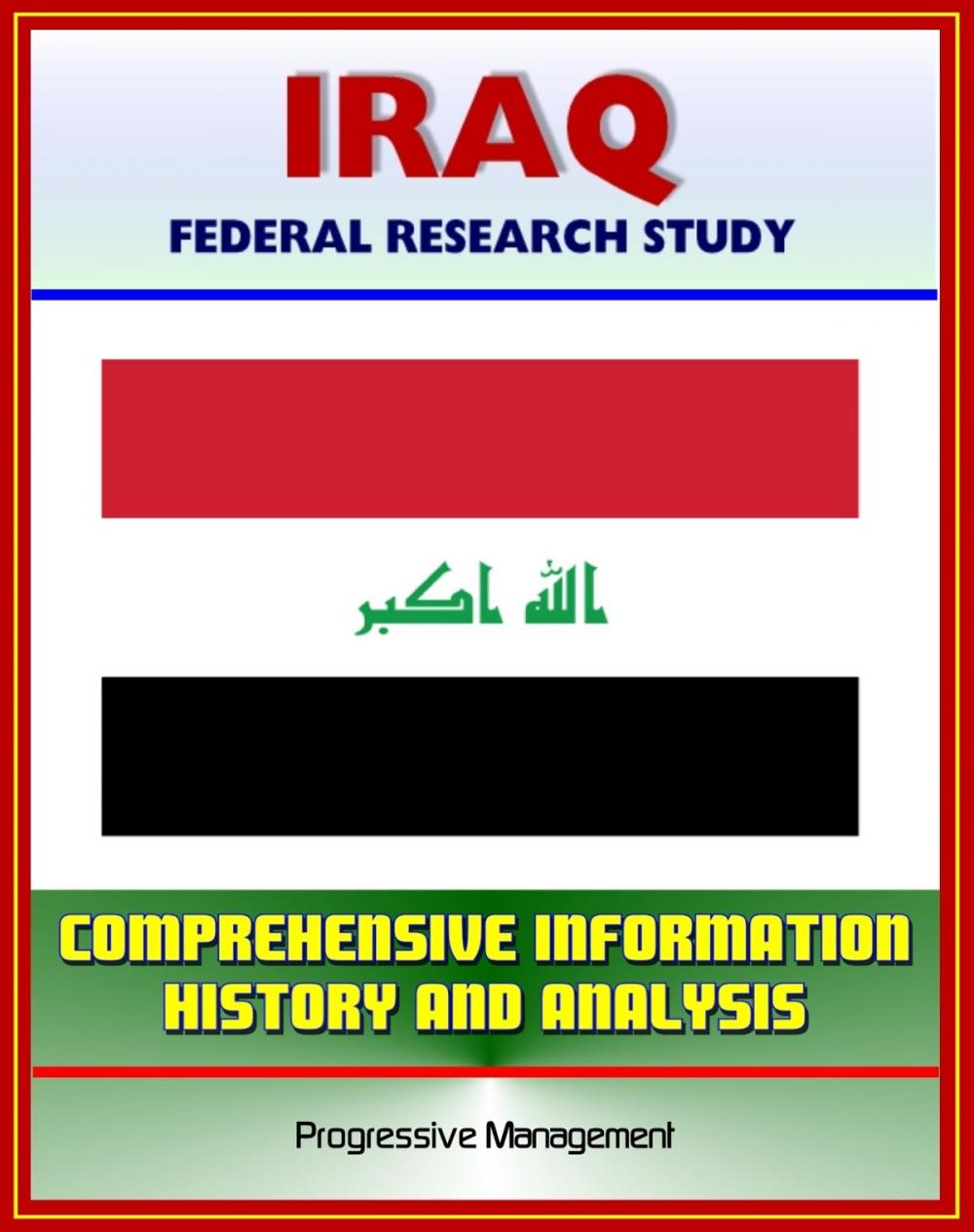 Big bigCover of Iraq: Federal Research Study and Country Profile with Comprehensive Information, History, and Analysis - Politics, Economy, Military, Saddam Hussein