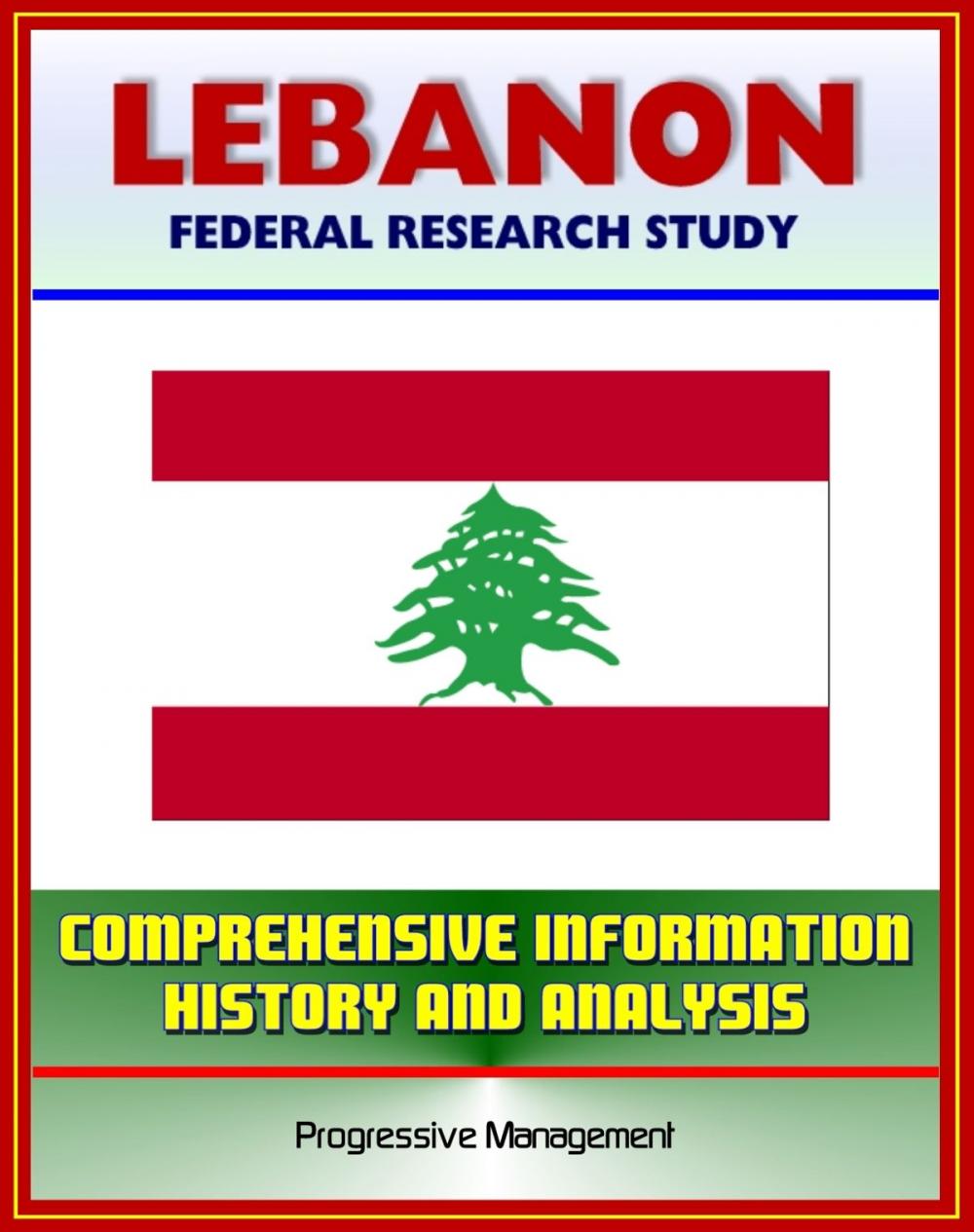 Big bigCover of Lebanon: Federal Research Study with Comprehensive Information, History, and Analysis - Politics, Economy, Military