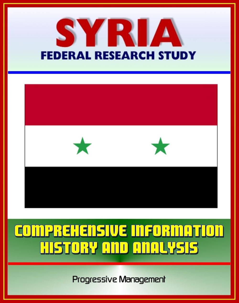 Big bigCover of Syria: Federal Research Study and Country Profile with Comprehensive Information, History, and Analysis - Politics, Economy, Military - Assad, Baath Party, Damascus