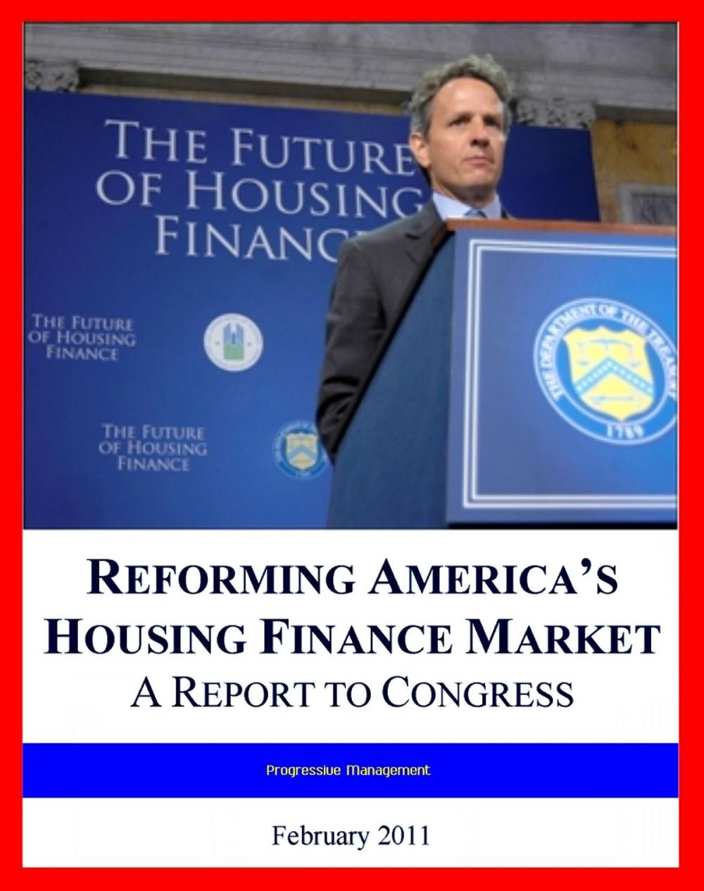 Big bigCover of 2011 Fannie Mae and Freddie Mac Report: Reforming America's Housing Finance Market and Fixing the Mortgage Market, Winding Down the GSEs