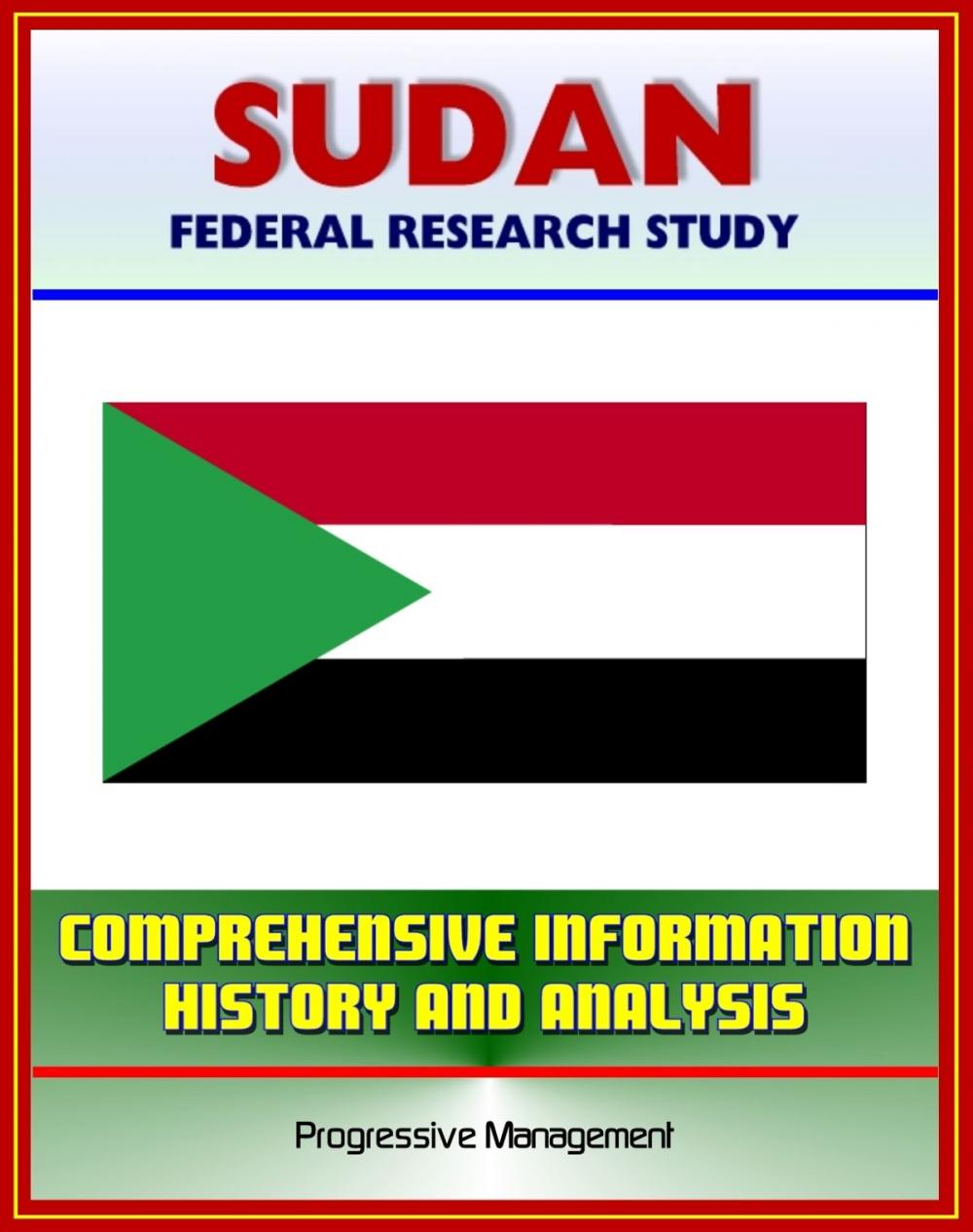 Big bigCover of Sudan: Federal Research Study and Country Profile with Comprehensive Information, History, and Analysis - Politics, Economy, Military - Darfur, Khartoum, Muslim Brotherhood