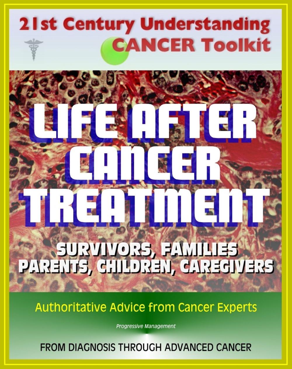 Big bigCover of 21st Century Understanding Cancer Toolkit: Life After Cancer Treatment, Valuable Advice and Support for Patients, Survivors, Families, Parents, Children, Caregivers, Young People, Advanced Cancer