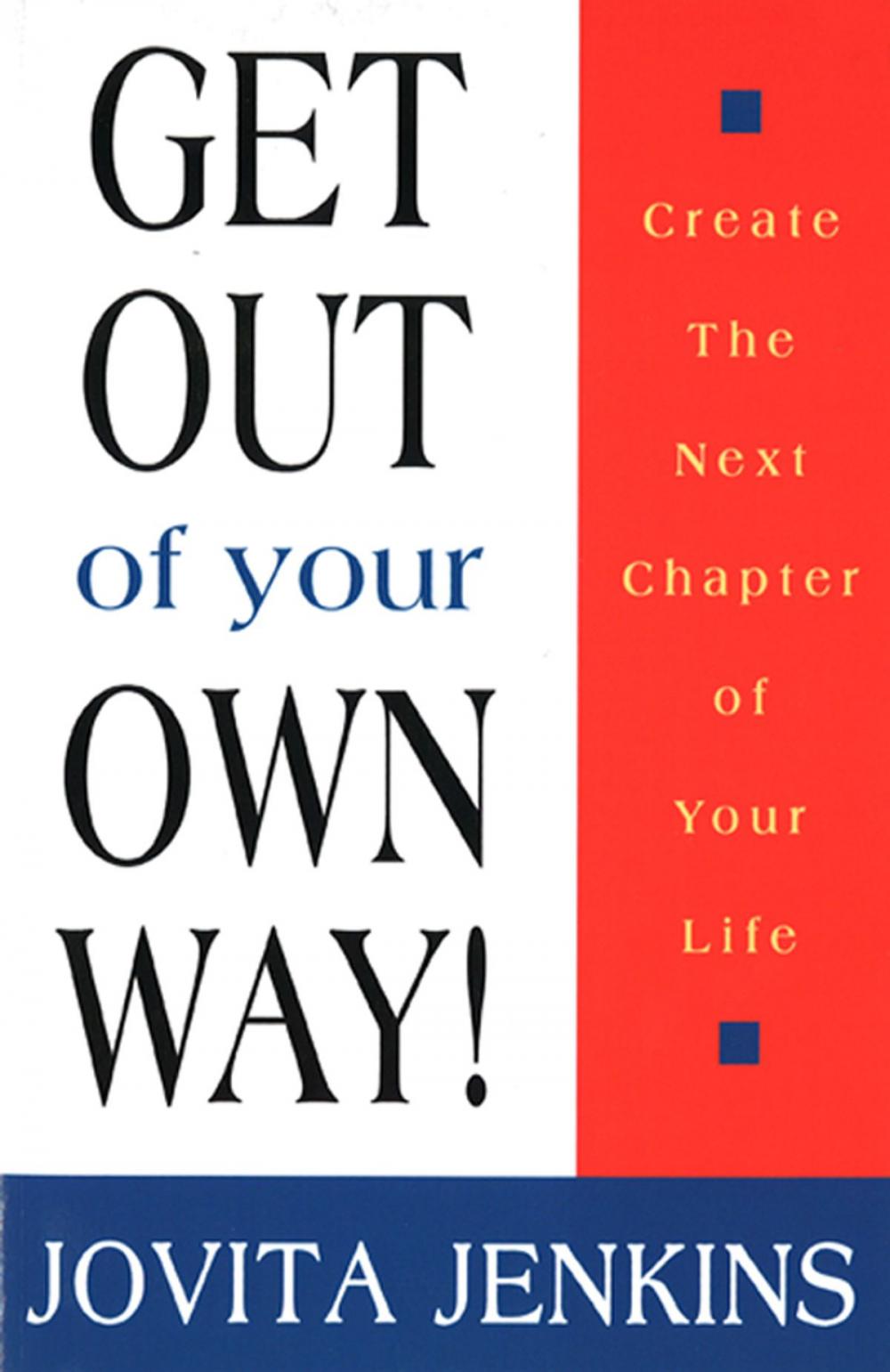 Big bigCover of Get Out Of Your Own Way-Create The Next Chapter Of Your Life