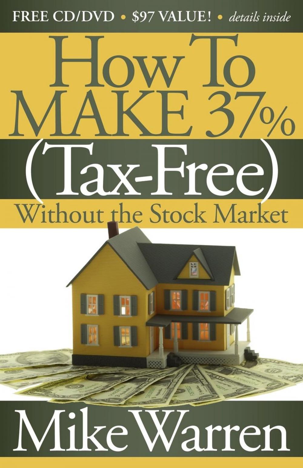 Big bigCover of How To Make 37%, Tax-Free, Without the Stock Market