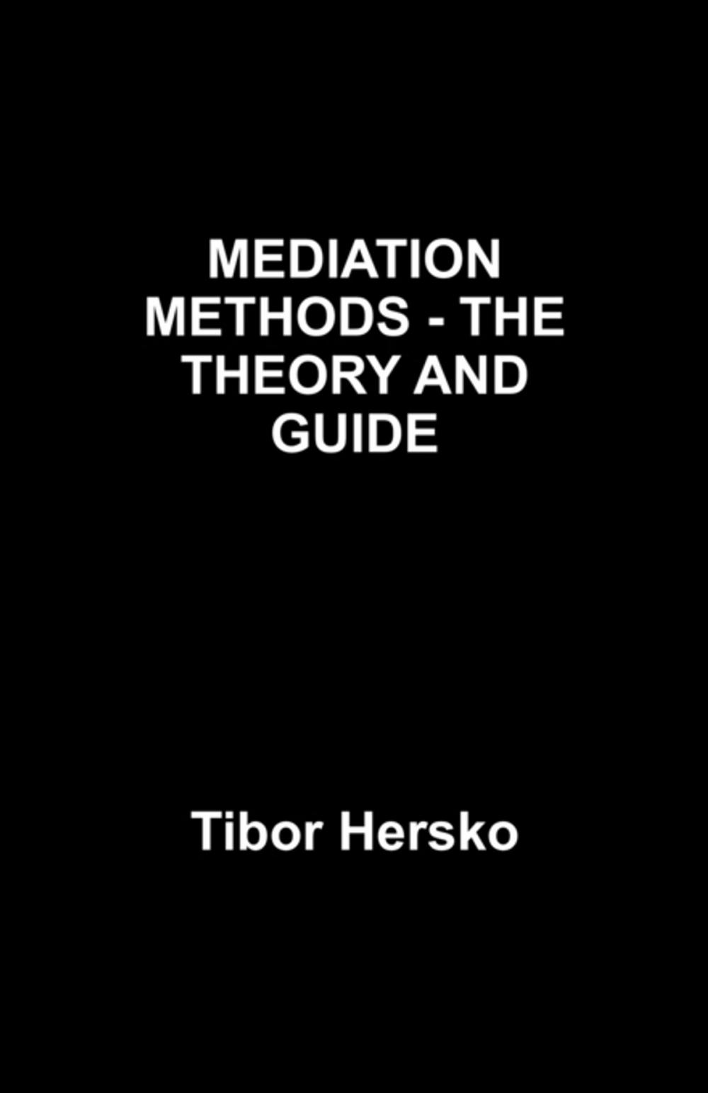 Big bigCover of MEDIATION METHODS - THE THEORY AND GUIDE