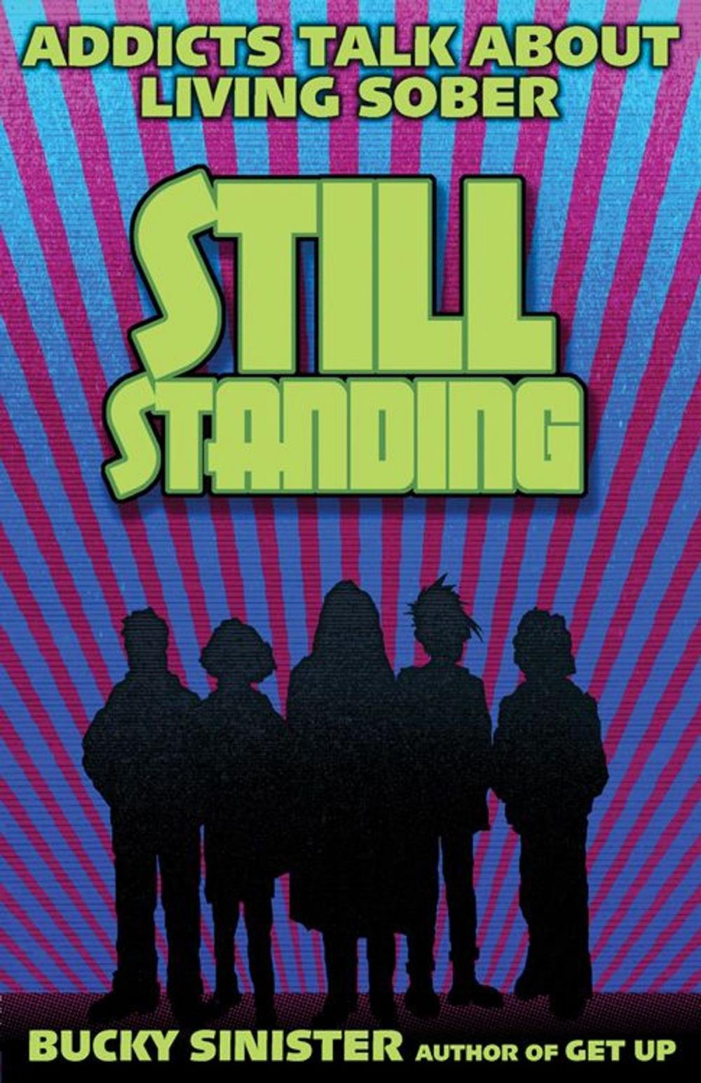 Big bigCover of Still Standing: Addicts Talk About Living Sober