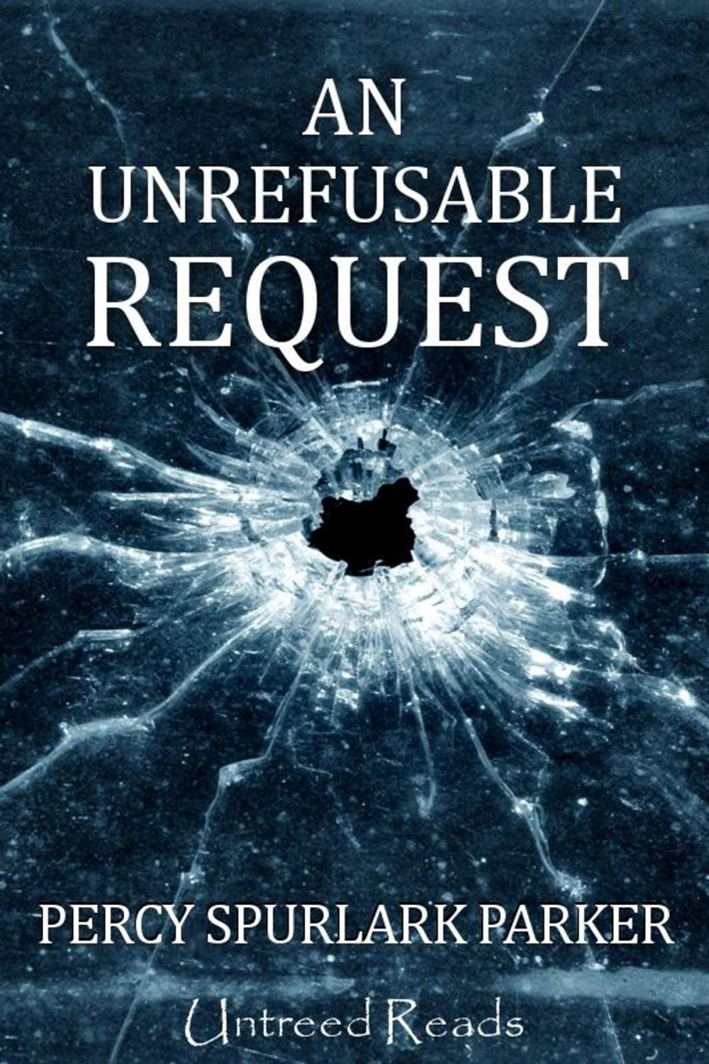 Big bigCover of An Unrefusable Request