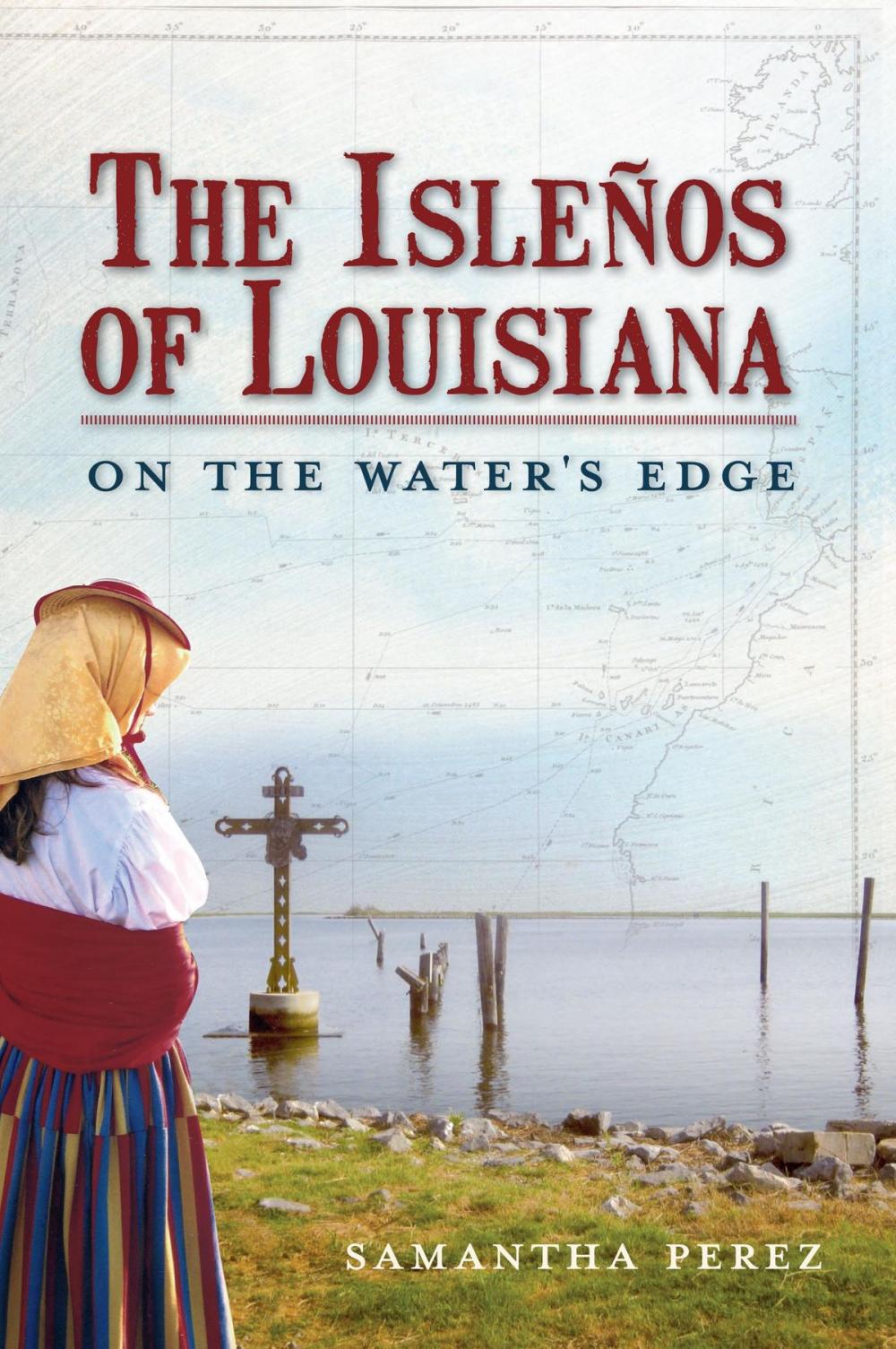 Big bigCover of The Isleños of Louisiana: On the Water's Edge