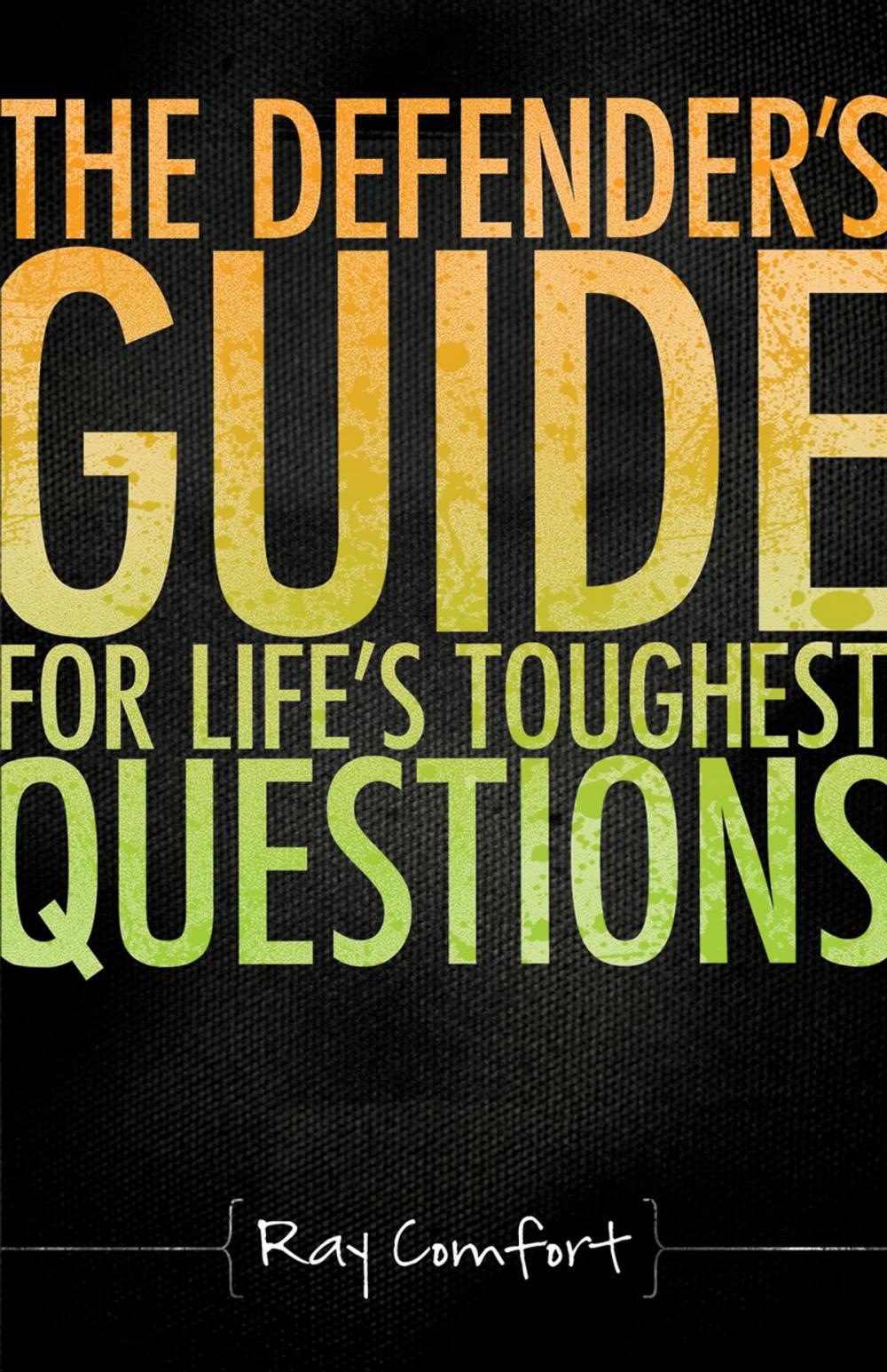 Big bigCover of The Defender's Guide For Life's Toughest Questions