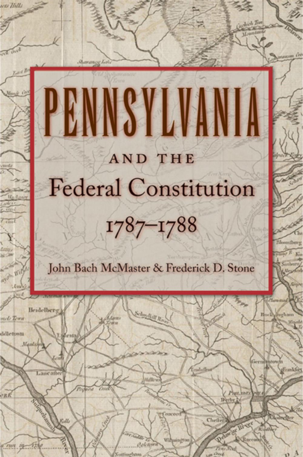 Big bigCover of Pennsylvania and the Federal Constitution, 1787–1788