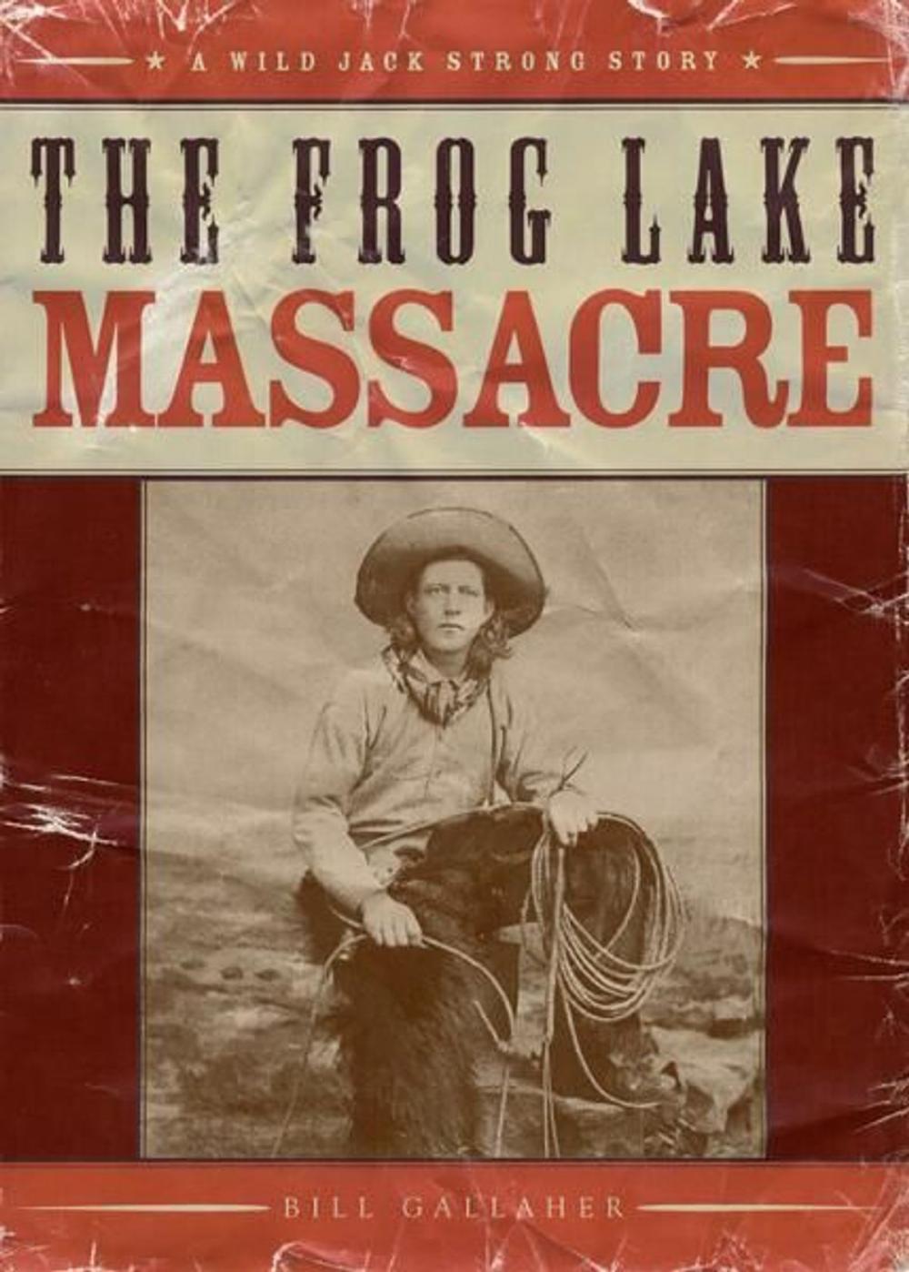 Big bigCover of The Frog Lake Massacre