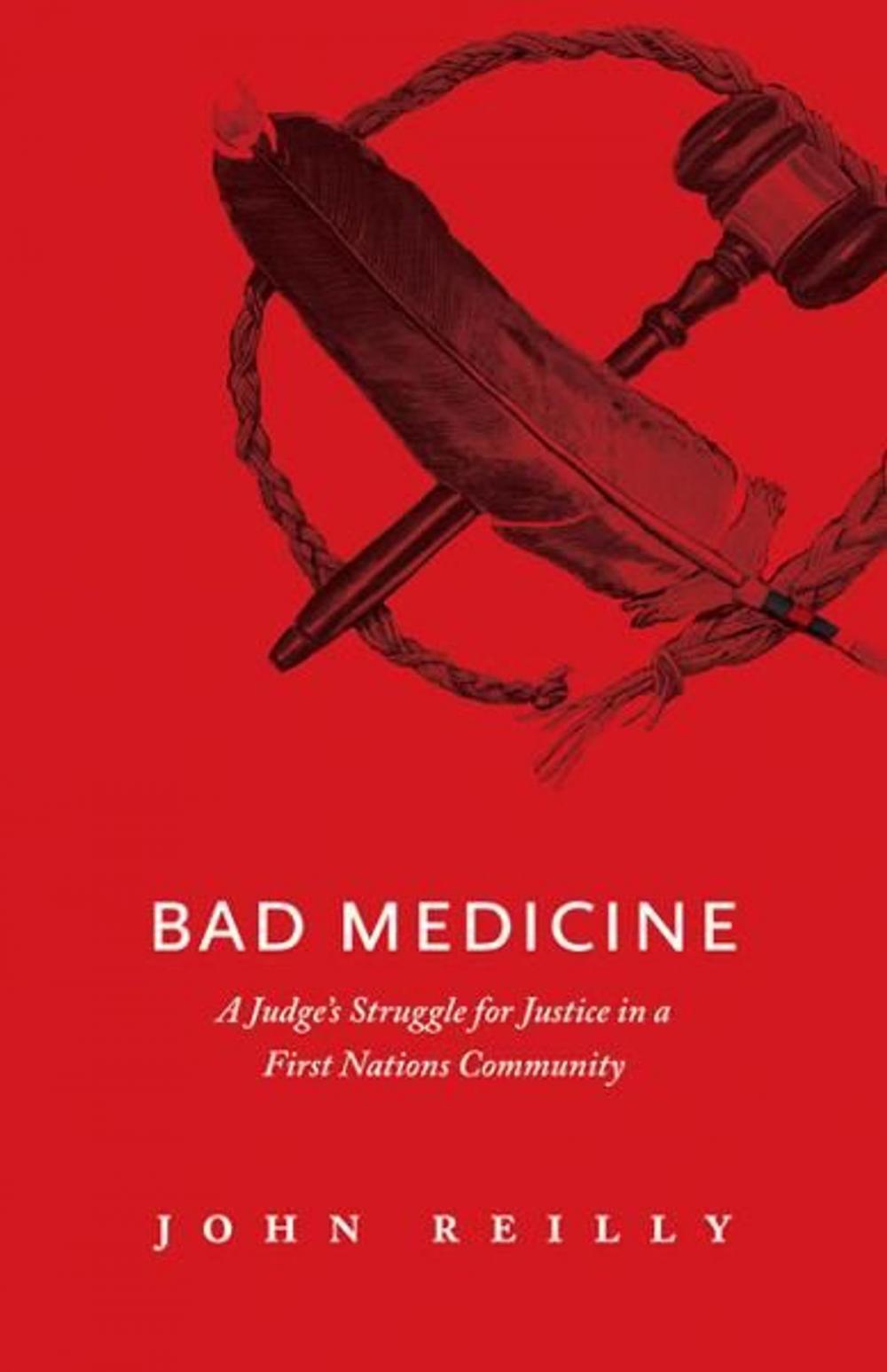 Big bigCover of Bad Medicine: A Judge's Struggle for Justice in a First Nations Community