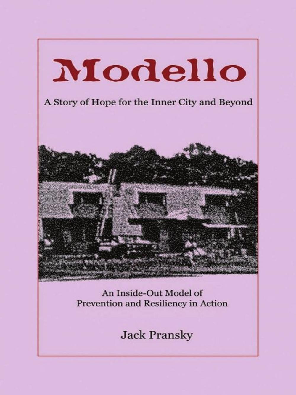 Big bigCover of Modello: A Story of Hope for the Inner City and Beyond: An Inside-Out Model of Prevention and Resiliency in Action